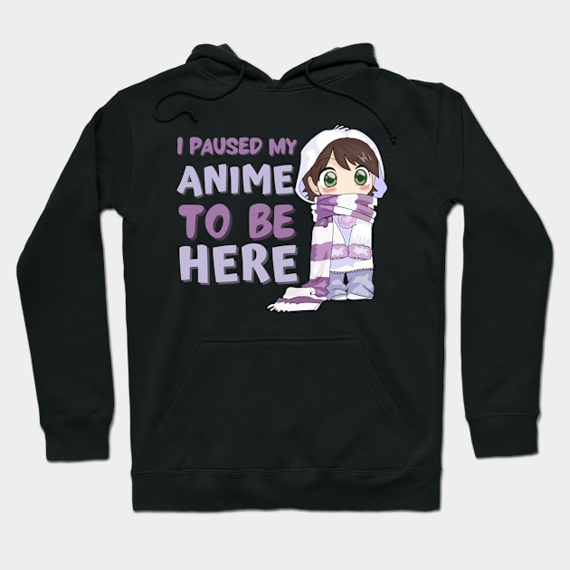 I Paused My Anime to Be Here Hoodie by Marius Andrei Munteanu